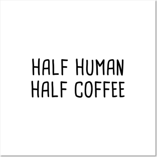 Half Human Half Coffee Posters and Art